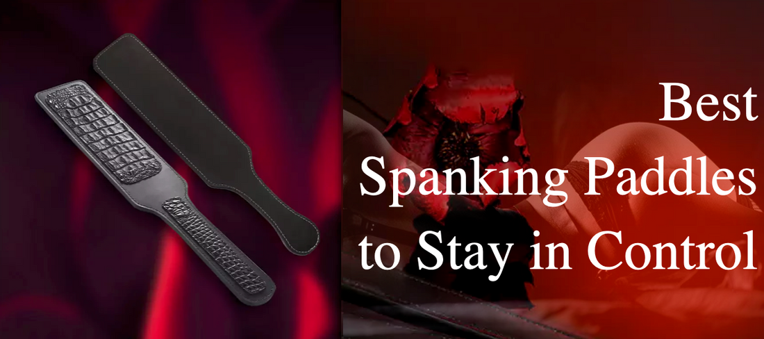 Visible Marks Without Going Too Far: Best Spanking Paddles to Stay in Control