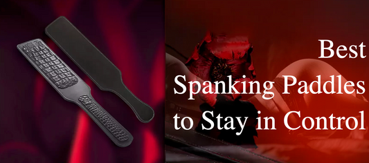 Visible Marks Without Going Too Far: Best Spanking Paddles to Stay in Control